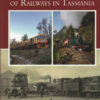 150 Years of Railways in Tasmania (Soft cover)